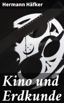 Kino und Erdkunde, Hermann Häfker