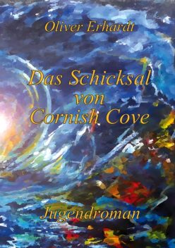 Das Schicksal von Cornish Cove, Oliver Erhardt