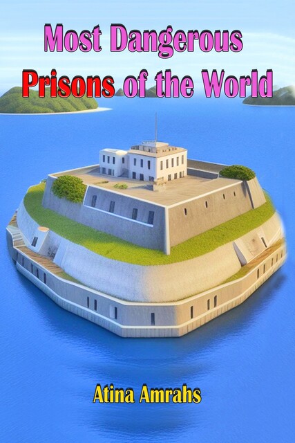 Most Dangerous Prisons in the World, Atina Amrahs