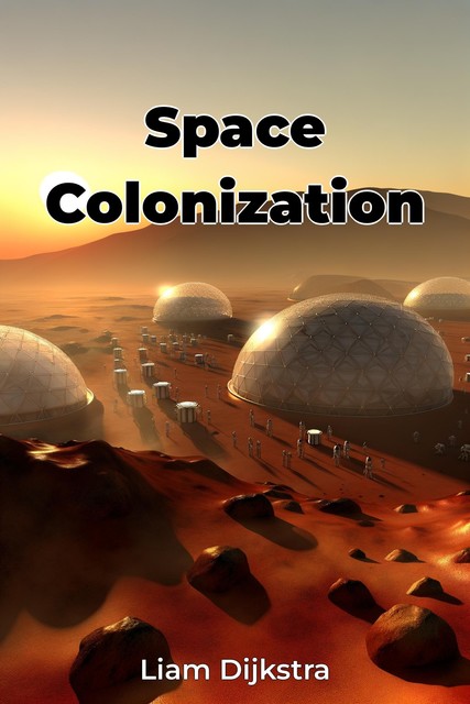 Space Colonization, Liam Dijkstra