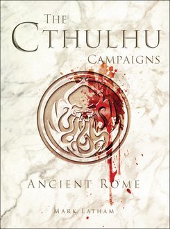 The Cthulhu Campaigns, Mark Latham