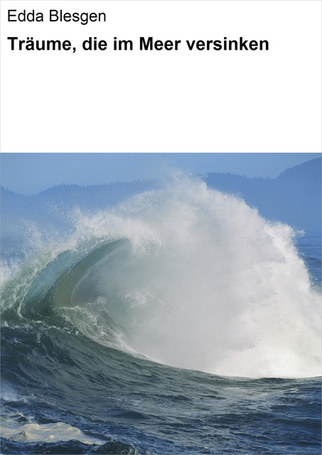 Träume, die im Meer versinken, Edda Blesgen