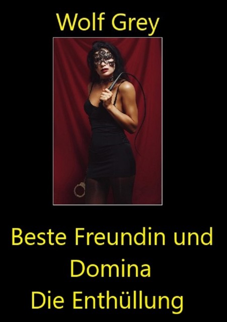 Beste Freundin und Domina, Wolf Grey