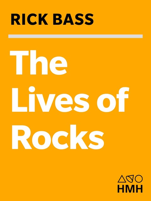 The Lives of Rocks, Rick Bass
