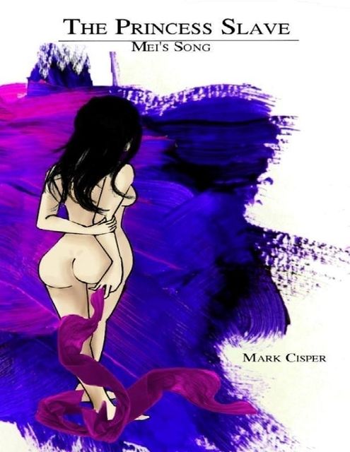 The Princess Slave: Mei's Song, Mark Cisper