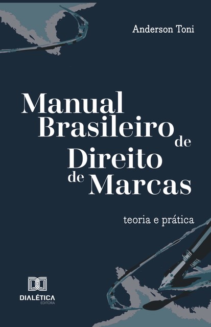 Manual Brasileiro de Direito de Marcas, Anderson Toni