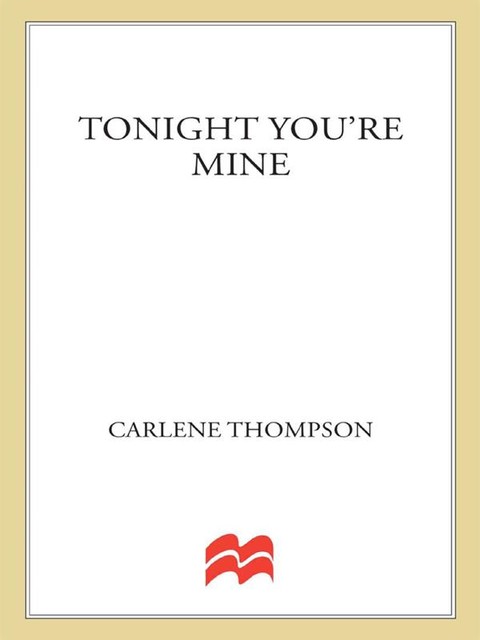 Tonight You're Mine, Carlene Thompson