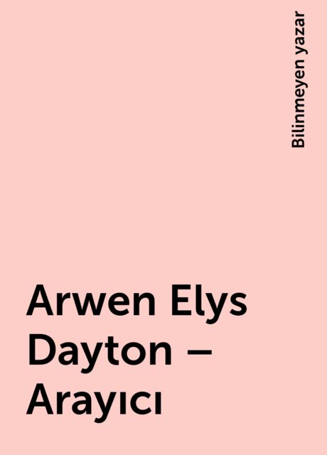 Arwen Elys Dayton – Arayıcı, Bilinmeyen yazar