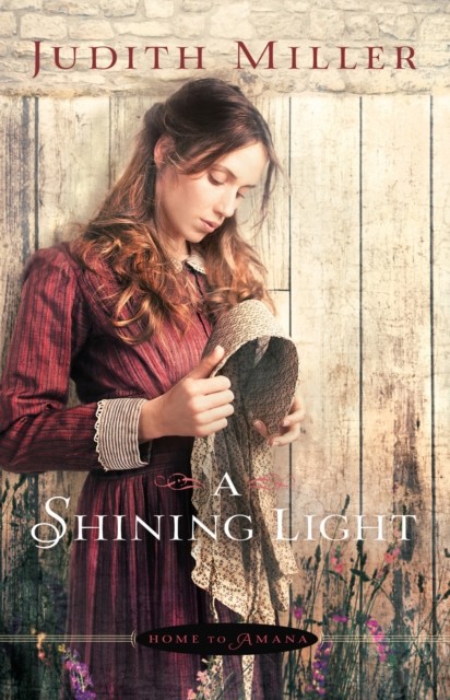 Shining Light (Home to Amana Book #3), Judith Miller