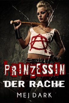 Prinzessin der Rache. Ein Vampire – Thriller aus dem heutigen Berlin, Mej Dark