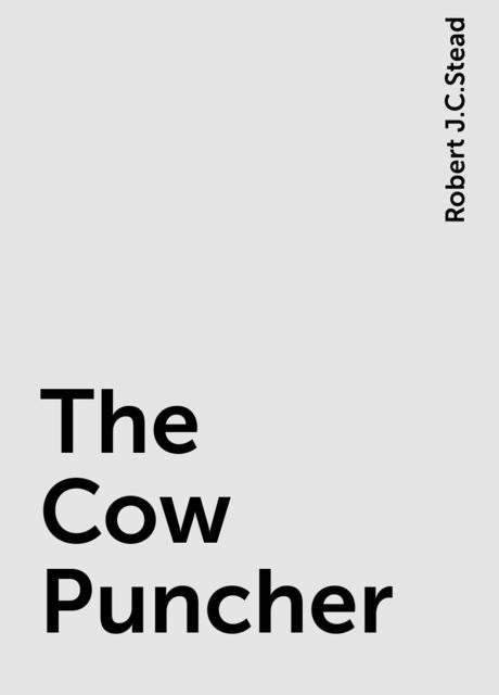 The Cow Puncher, Robert J.C.Stead