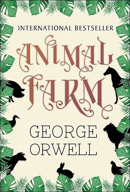 Animal Farm: A Fairy Story, George Orwell