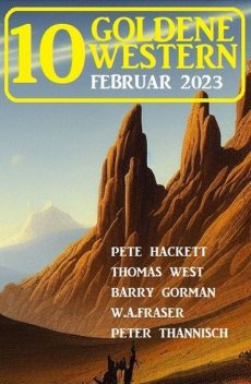 10 Goldene Western Februar 2023, Pete Hackett, Thomas West, Peter Thannisch, Barry Gorman, W.A. Fraser