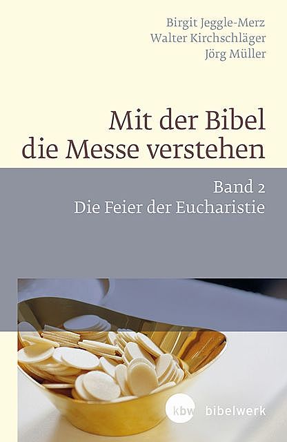 Mit der Bibel die Messe verstehen, Birgit Jeggle-Merz, Jörg Müller, Walter Kirchschläger