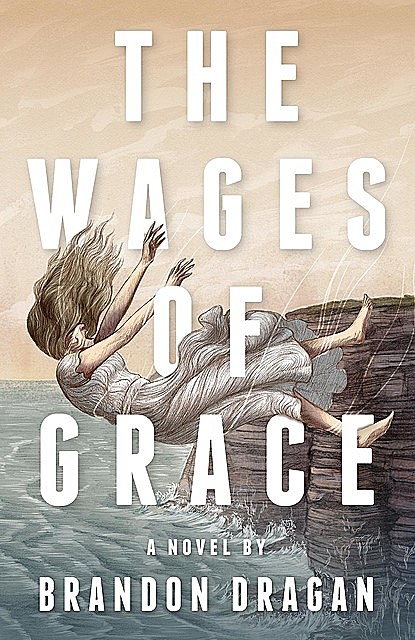 The Wages of Grace, Brandon Dragan