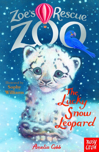Zoe's Rescue Zoo: The Lucky Snow Leopard, Amelia Cobb