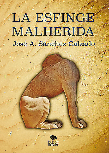 La esfinge malherida, José Antonio Sánchez Calzado