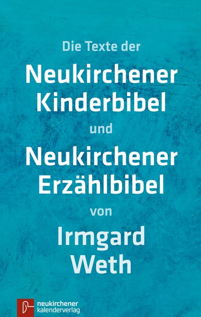 Neukirchener Kinderbibel Neukirchener Erzählbibel (ohne Illustrationen), Irmgard Weth