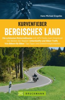 Kurvenfieber Bergisches Land. Motorradführer im Taschenformat, Hans Michael Engelke