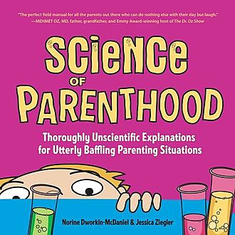 Science of Parenthood, Jessica Ziegler, Norine Dworkin-McDaniel