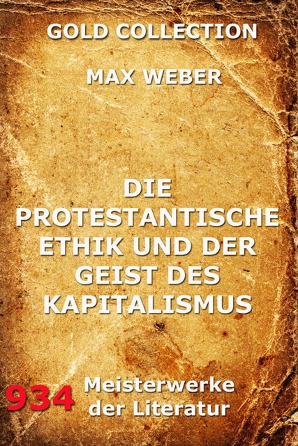 Die protestantische Ethik und der Geist des Kapitalismus, Max Weber
