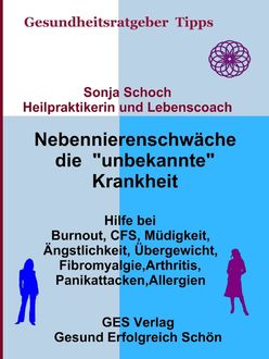 Nebennierenschwäche die "unbekannte" Krankheit, Sonja Schoch