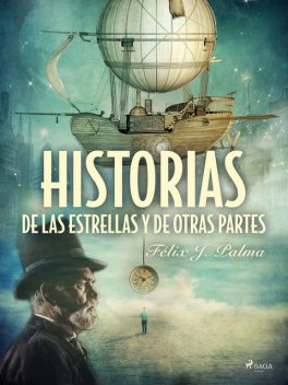 Historias de las estrellas y de otras partes, Félix Palma Macías