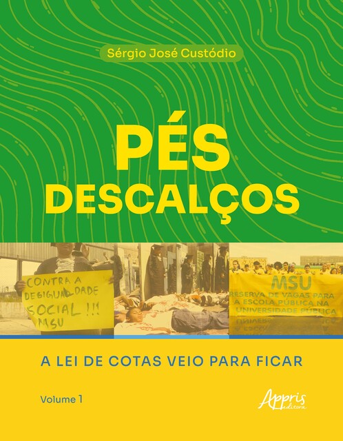Pés Descalços: A Lei de Cotas Veio Para Ficar: Volume 1, Sérgio José Custódio
