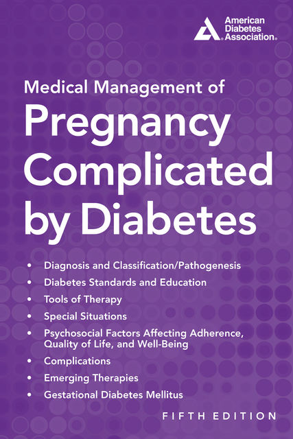 Medical Management of Pregnancy Complicated by Diabetes, ed., Donald Coustan