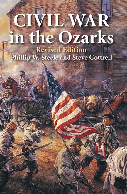 Civil War in the Ozarks, Phillip Steele, Steve Cottrell