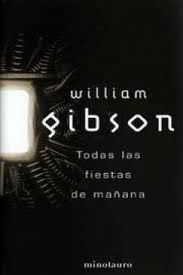 Todas Las Fiestas De Mañana, William Gibson