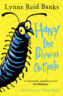 Harry the Poisonous Centipede: A Story To Make You Squirm, Lynne Reid Banks