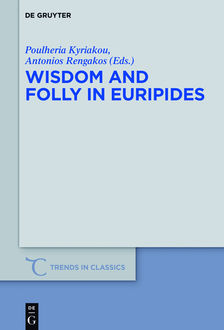 Wisdom and Folly in Euripides, Antonios Rengakos, Poulheria Kyriakou
