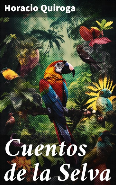 Cuentos de la selva, Horacio Quiroga