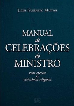 Manual de celebrações do ministro, Jaziel Guerreiro Martins