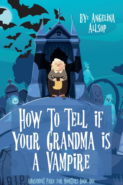 How to Tell if Your Grandma is a Vampire, Angelina Allsop