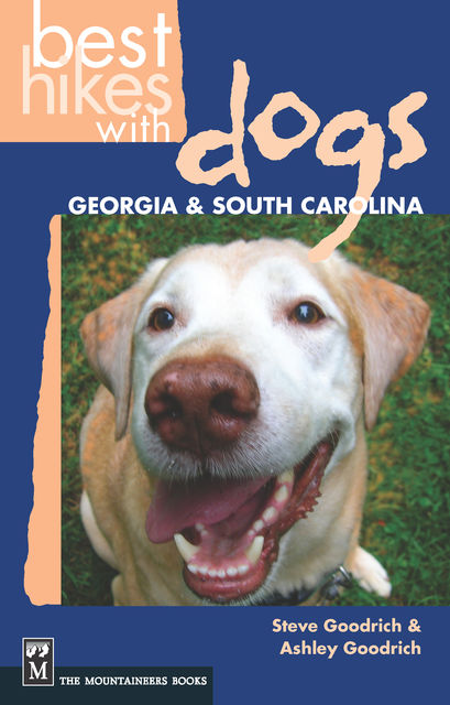 Best Hikes with Dogs: Georgia and South Carolina, Ashley Goodrich, Steve Goodrich