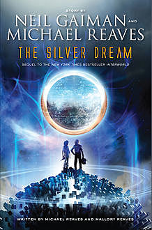 The Silver Dream, Neil Gaiman, Michael Reaves, Mallory Reaves