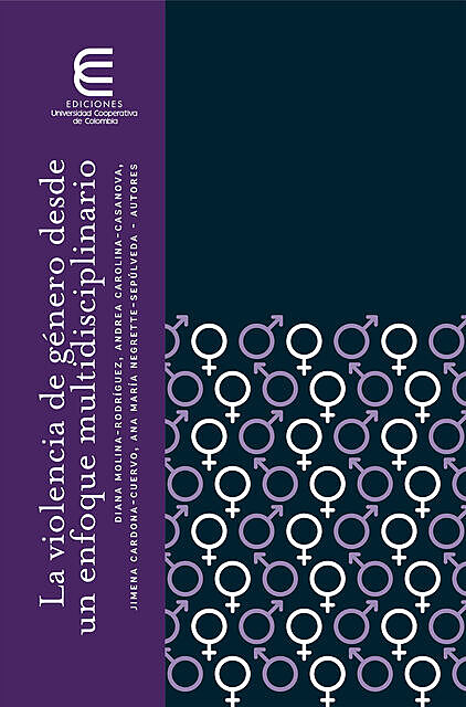La violencia de género desde un enfoque multidisciplinario, Ana Negrete, Andrea Casanova, Diana Molina, Jimena Cardona