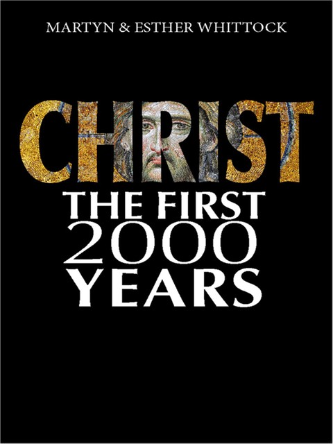 Christ: The First Two Thousand Years, Martyn Whittock