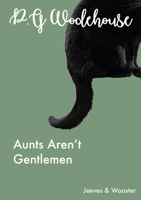 Aunts Aren't Gentlemen, P. G. Wodehouse