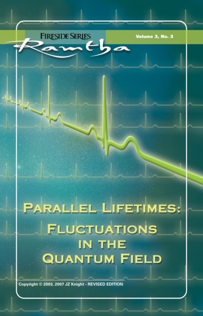 Parallel Lifetimes: Fluctuations In The Quantum Field, Ramtha