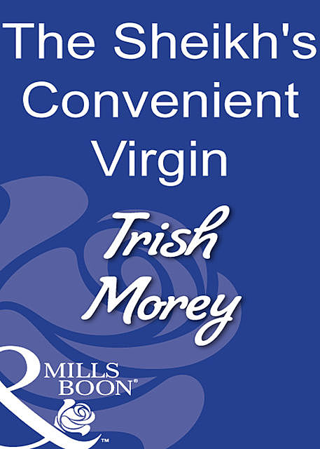 The Sheikh's Convenient Virgin, Trish Morey