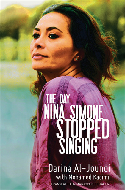 The Day Nina Simone Stopped Singing, Darina Al-Joundi, Mohamed Kacimi