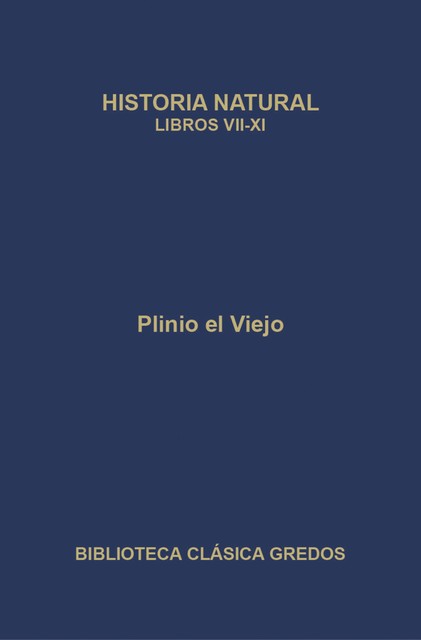 Historia natural. Libros VII-XI, Plinio el viejo