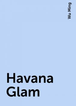 Havana Glam, Wu Ming