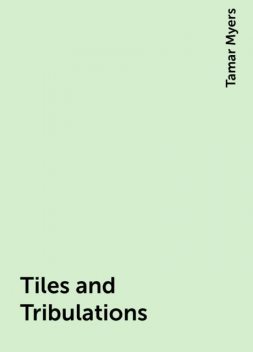 Tiles and Tribulations, Tamar Myers