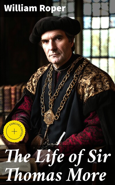 The Life of Sir Thomas More, William Roper