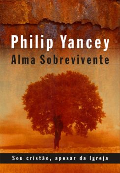 Alma sobrevivente, Philip D. Yancey