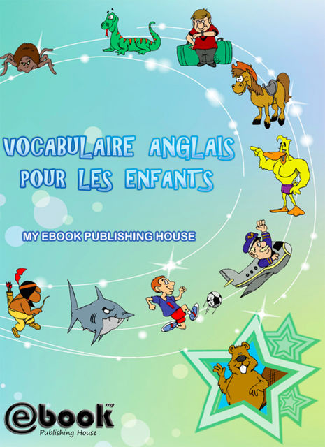 Vocabulaire anglais pour les enfants, My Ebook Publishing House
